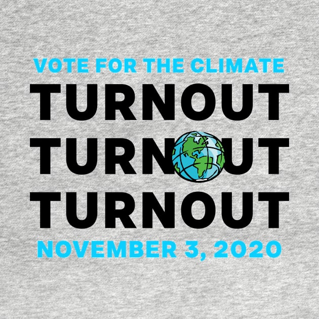 VOTE For The Climate Turn Out Blue November 3, 2020 Democratic Independent Voters by gillys